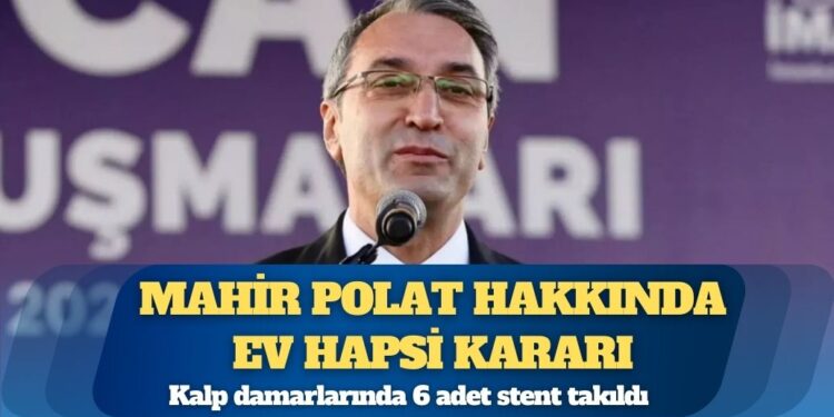 Mahir Polat hakkında ev hapsi kararı