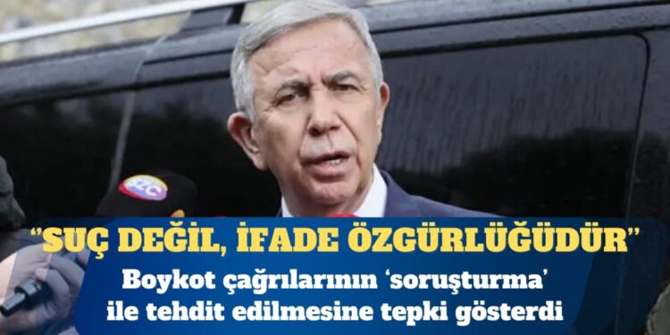 Mansur Yavaş: Boykot suç değil, ifade özgürlüğüdür