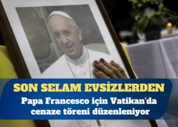 Papa’nın cenaze törenine kimler katılıyor?