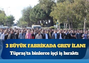 Tüpraş’ta binlerce işçi iş bıraktı: 3 büyük fabrikada grev ilanı