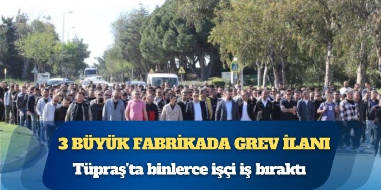 Tüpraş’ta binlerce işçi iş bıraktı: 3 büyük fabrikada grev ilanı