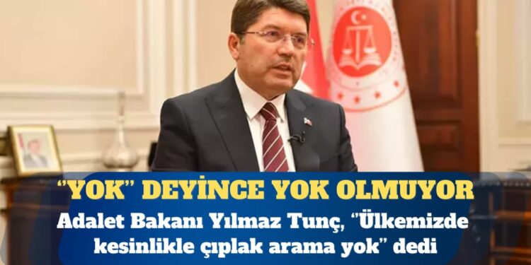 Yılmaz Tunç’tan tutuklanan öğrencilerle ilgili açıklama: Ülkemizde kesinlikle çıplak arama yok