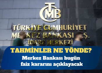 Merkez Bankası bugün faiz kararını açıklayacak, tahminler ne yönde?