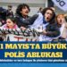 1 Mayıs’ta büyük polis ablukası: İstanbul’da gözaltı sayısı 421’e yükseldi