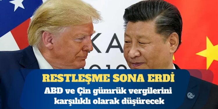 ABD ve Çin gümrük vergilerini karşılıklı olarak düşürecek