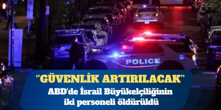 ABD’de İsrail Büyükelçiliğinin iki personeli öldürüldü