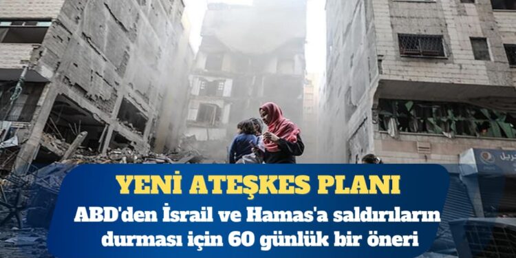ABD’den İsrail ve Hamas’a yeni ateşkes planı