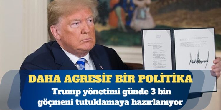 ABD’nin günde 3 bin göçmeni tutuklama planı