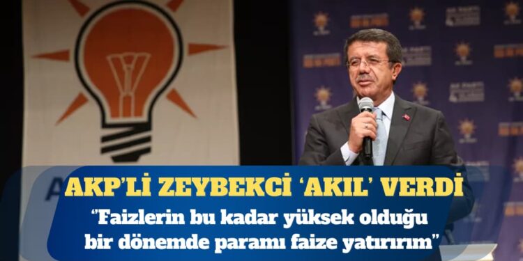 AKP’li Nihat Zeybekci: Faizlerin bu kadar yüksek olduğu bir dönemde yatırım yapmam, paramı faize yatırırım