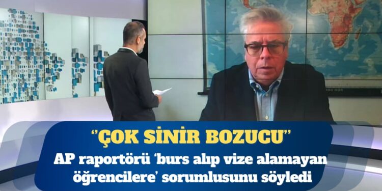 AP raportörü: Türk öğrencilerin burs alıp vize alamaması çok sinir bozucu; Türkiye neden altı kriteri yerine getiremiyor?