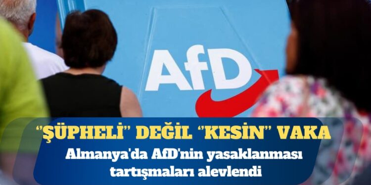 Almanya’da AfD’nin yasaklanması tartışmaları alevlendi