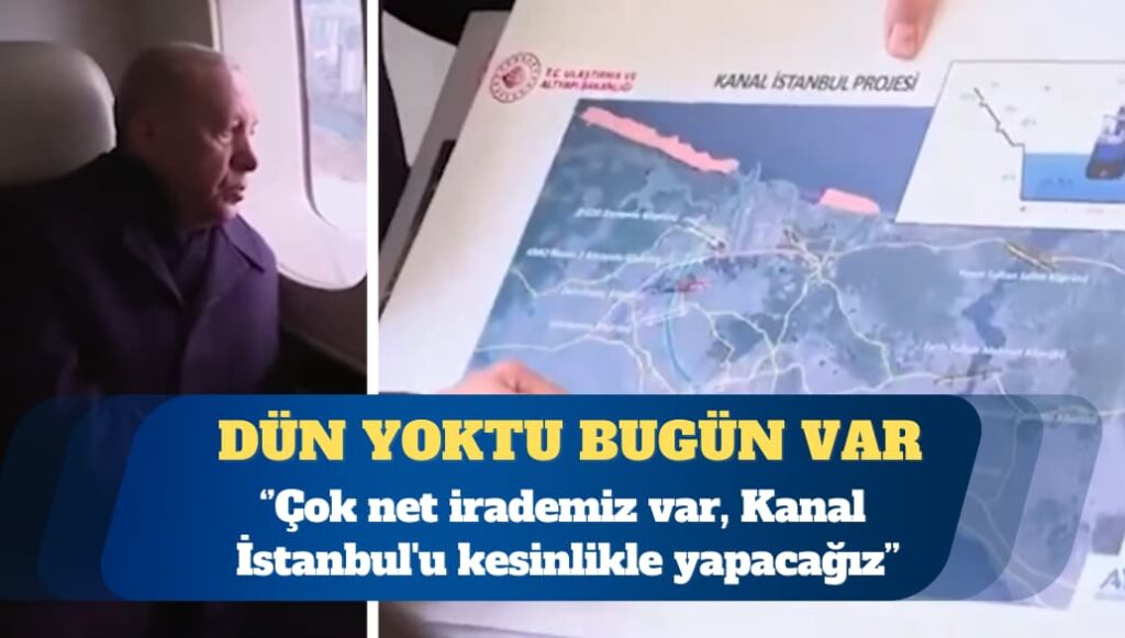 Birinin ”yok” dediğine öteki ”var” diyor: Kanal İstanbul’u kesinlikle yapacağız