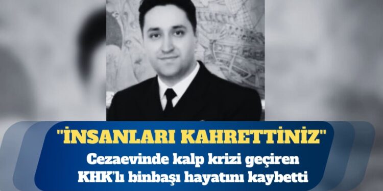Cezaevinde kalp krizi geçiren KHK’lı binbaşı hayatını kaybetti