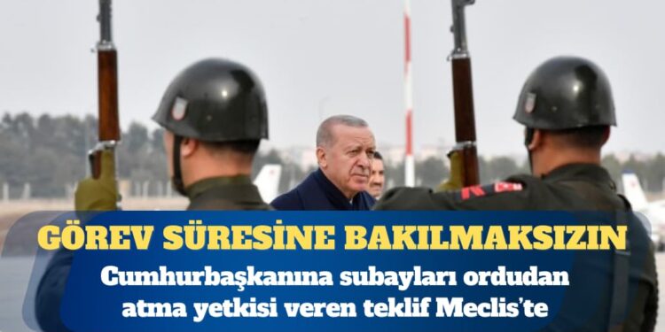 Cumhurbaşkanına subayları görevden alma yetkisi