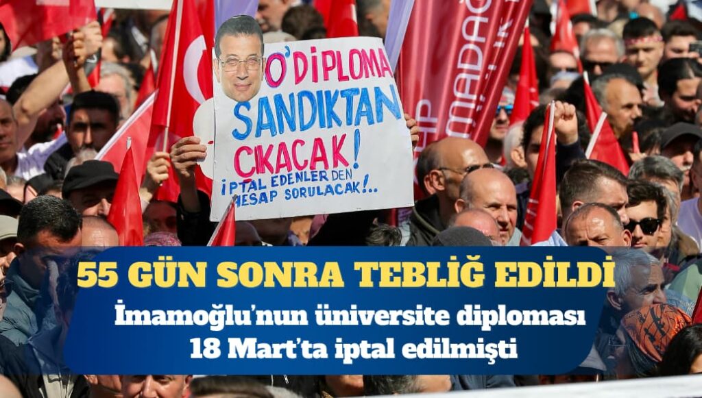 Diploma iptal kararı 55 gün sonra Ekrem İmamoğlu’na tebliğ edildi