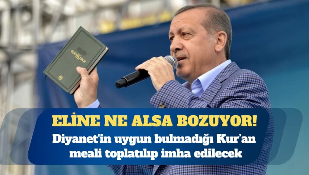 Diyanet’in uygun bulmadığı Kur’an meali toplatılıp imha edilecek