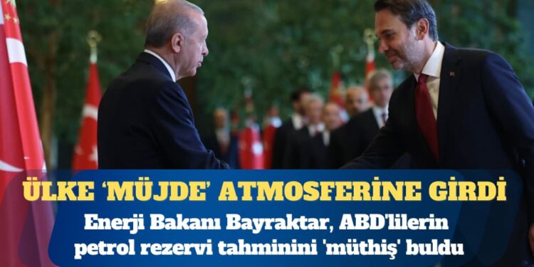 Enerji Bakanı Alparslan Bayraktar, ABD’lilerin petrol rezervi tahminini ‘müthiş’ buldu