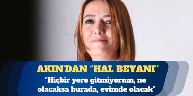 Gazeteci Ayşemden Akın: Hiçbir yere gitmiyorum, ne olacaksa burada, evimde olacak