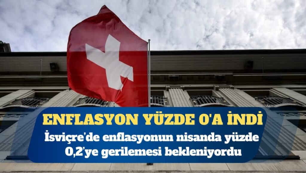 İsviçre’de enflasyon yüzde 0’a indi