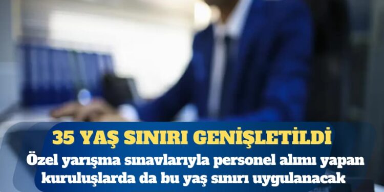 Kamuya memur alımında uygulanan 35 yaş sınırı genişletildi