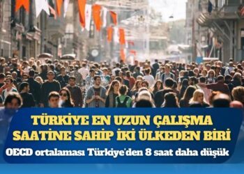 OECD: Türkiye en uzun çalışma saatine sahip iki ülkeden biri