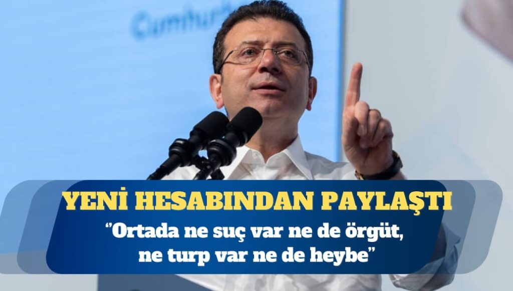 Tutuklu İstanbul Büyükşehir Belediyesi Başkanı Ekrem İmamoğlu: Sen de gayet iyi biliyorsun ki, ortada ne suç var ne de örgüt, ne turp var ne de heybe