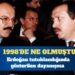 1998’de ne olmuştu? Erdoğan tutuklandığında gösterilen dayanışma