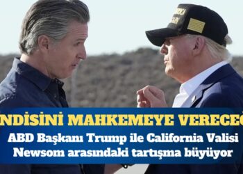 ABD Başkanı Donald Trump ile California Valisi Gavin Newsom arasındaki tartışma büyüyor