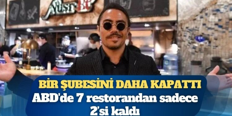 Nusret, ABD’de bir şubesini daha kapattı: ABD’de 7 restorandan sadece 2’si kaldı