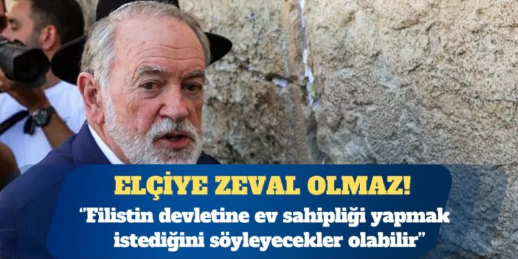 ABD’nin İsrail büyükelçisi: Müslüman ülkeler Filistin devleti için toprak verebilir