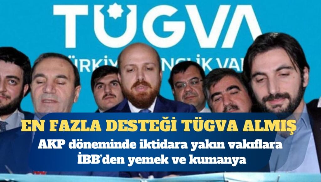 AKP döneminde iktidara yakın vakıflara İBB’den yemek ve kumanya
