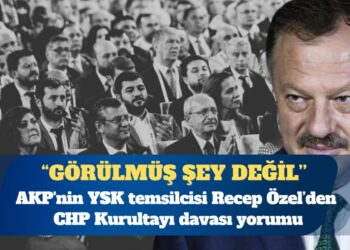 AKP’nin YSK temsilcisinden CHP Kurultayı davası yorumu: YSK’nın kararını mahkeme bozamaz
