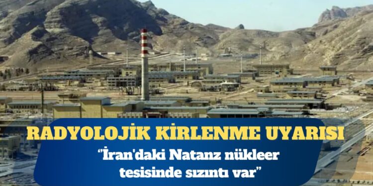 Atom Enerjisi Ajansı: İran’daki Natanz nükleer tesisinde sızıntı var