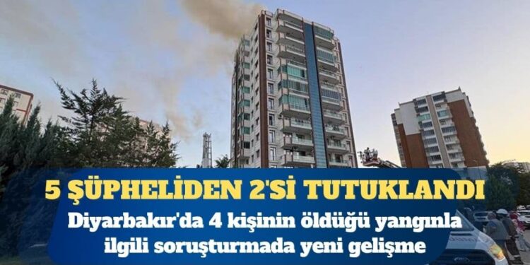 Diyarbakır’da 4 kişinin öldüğü yangında gözaltına alınan 5 şüpheliden 2’si tutuklandı