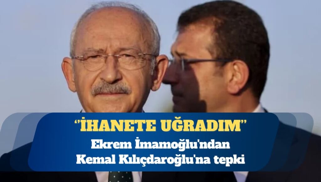 Ekrem İmamoğlu’ndan Kemal Kılıçdaroğlu’na tepki