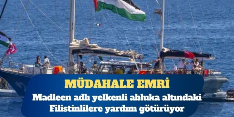 Gazze’ye yardım taşıyan tekneye müdahale emri