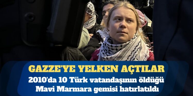 Greta Thunberg ve aktivistler Gazze’ye yelken açtı