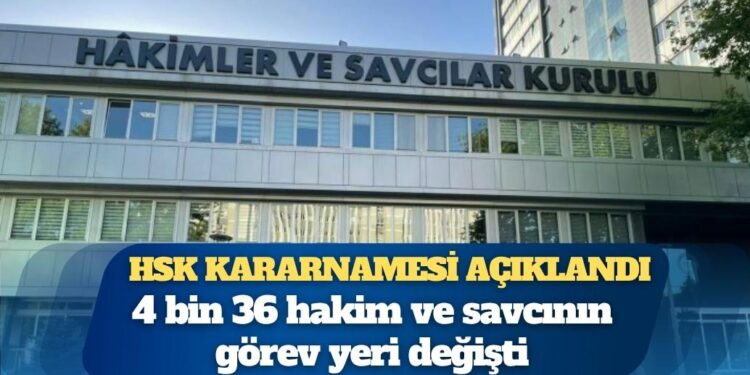 HSK kararnamesi açıklandı: Çok sayıda hakim ve savcının görev yeri değişti