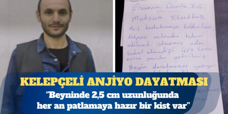 Hasta mahpusa kelepçeli anjiyo dayatması: Beyninde 2,5 cm uzunluğunda her an patlamaya hazır bir kist var
