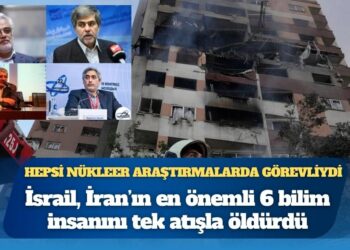 İsrail, İran’ın en önemli 6 bilim insanını tek atışla öldürdü