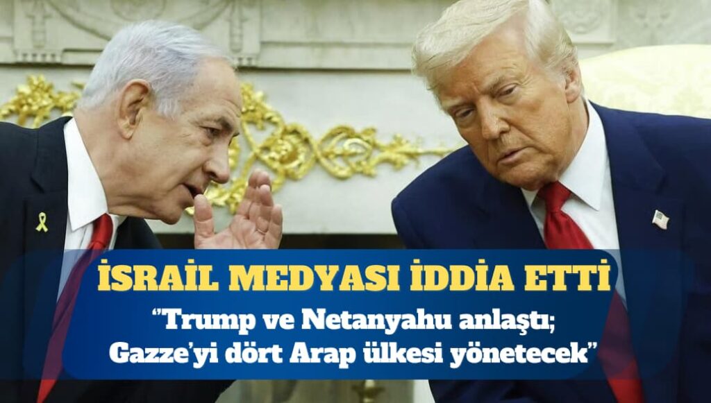İsrail medyası iddia etti: Gazze’yi dört Arap ülkesi yönetecek, İbrahim Anlaşmaları genişleyecek