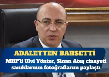 MHP’li Yönter, Sinan Ateş sanıklarının fotoğraflarını paylaştı