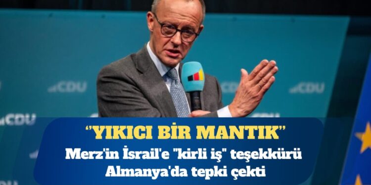 Merz’in İsrail’e “kirli iş” teşekkürü Almanya’da tepki çekti