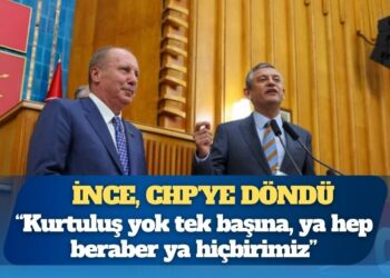 Muharrem İnce CHP’ye döndü: “Kurtuluş yok tek başına, ya hep beraber ya hiçbirimiz”