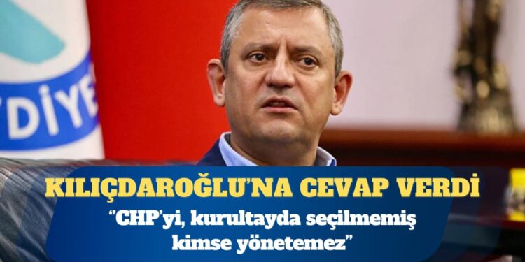 Özgür Özel: CHP’yi, kurultayda seçilmemiş kimse yönetemez