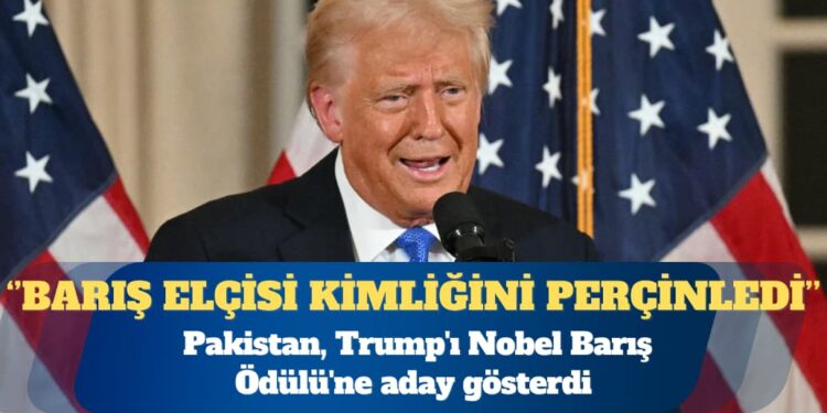 Pakistan, Trump’ı Nobel Barış Ödülü’ne aday gösterdi