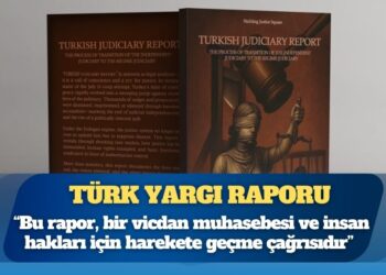 Türk Yargı Raporu: “Bu rapor, salt bir hukuki analiz değil, bir vicdan muhasebesi ve insan hakları için harekete geçme çağrısıdır”