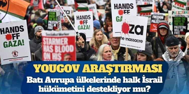 YouGov araştırması: Batı Avrupa ülkelerinde halk İsrail hükümetini destekliyor mu?