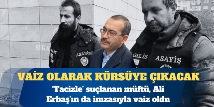 ‘Tacizle’ suçlanan müftü vaiz oldu