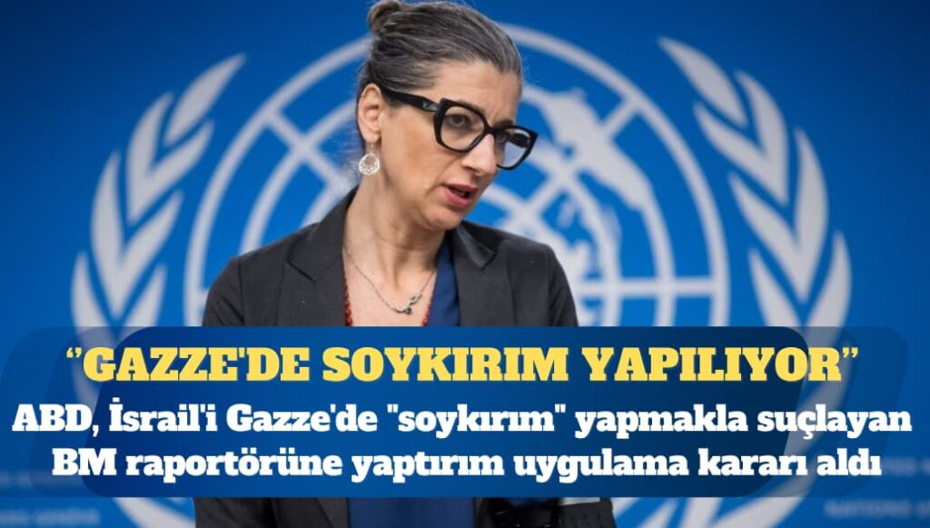 ‘Gazze’de soykırım yapılıyor’ diyen BM raportörüne ABD’den yaptırım